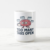タブが多すぎる - 面白い脳ユーモア コーヒーマグカップ (中央)