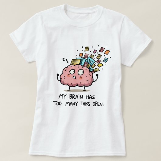 タブが多すぎる – 面白い脳Tシャツ Tシャツ (デザイン正面)