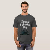 タマーレはTシャツの一着だ Tシャツ (正面フル)