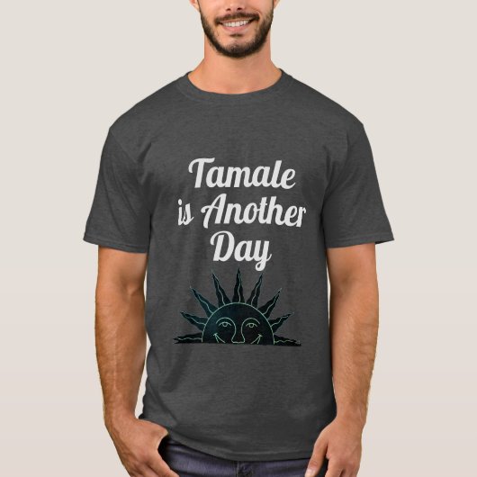 タマーレはTシャツの一着だ Tシャツ (正面)