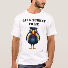 ターキーと話せ!面白い怒ったターキーのTシャツ Tシャツ
