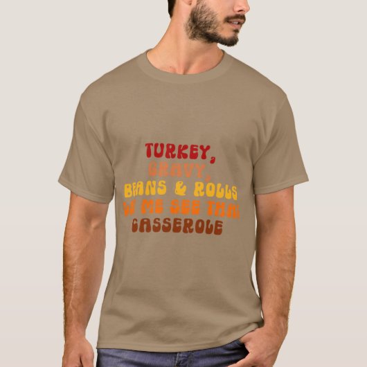 ターキー グレイビー 豆 ロール 見せて そのキャセロール Tシャツ (正面)
