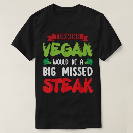 ターニングビーガンがビッグ恋しく思ステーキベジタリアン Tシャツ (デザイン正面)