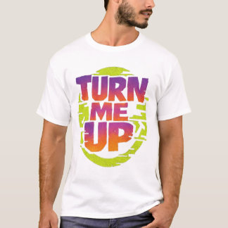 ターン・ミー・アップ・レイブ Tシャツ
