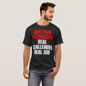 ダイアリシス・テクニシャン ネフロロジー・テクノロジスト(実際の仕事) Tシャツ (正面フル)