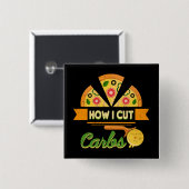 ダイエットおもしろいユーモア – どのように私は炭水化物を切る – ピザノベルティ 缶バッジ (正面&裏面)