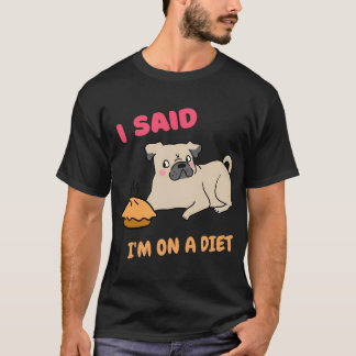 ダイエット中だと言ったよね、かわいいパグのダイエット感謝祭 Tシャツ