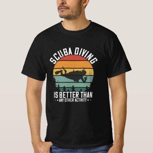 ダイビング – スキューバダイビングは全てより良い Tシャツ (正面)