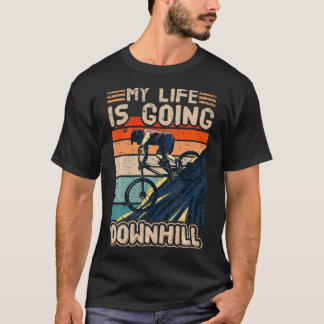 ダウンヒルマウンテンバイク自転車私の人生が行くD Tシャツ