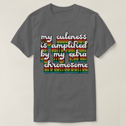 ダウン症候群認識度私の余分な染色体 Tシャツ (デザイン正面)