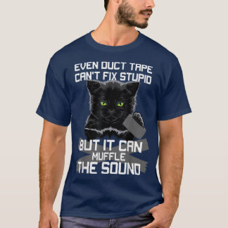 ダクトテープでさえ愚かではないBをマッフルすることができる Tシャツ