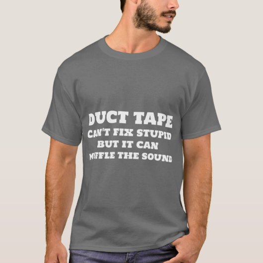 ダクトテープなんて馬鹿な女の子には修理できない Tシャツ (正面)