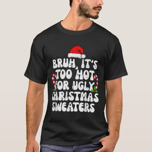 ダサいセーターには暑すぎるって英語で言ってみよう クリスマス Tシャツ (正面)
