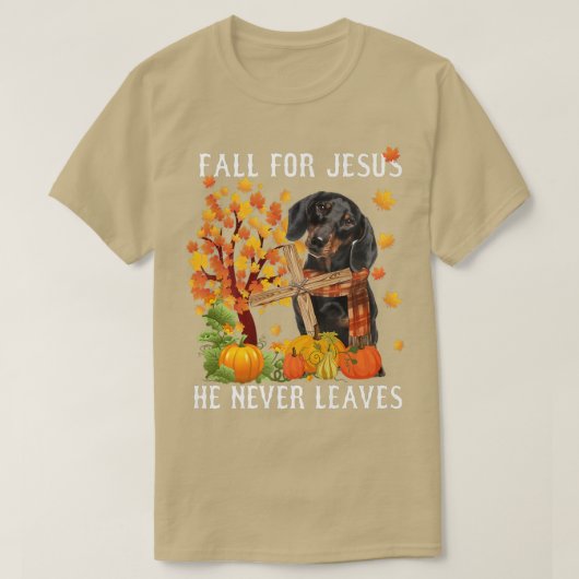 ダシュント秋秋イエズス彼は決して葉 Tシャツ (デザイン正面)