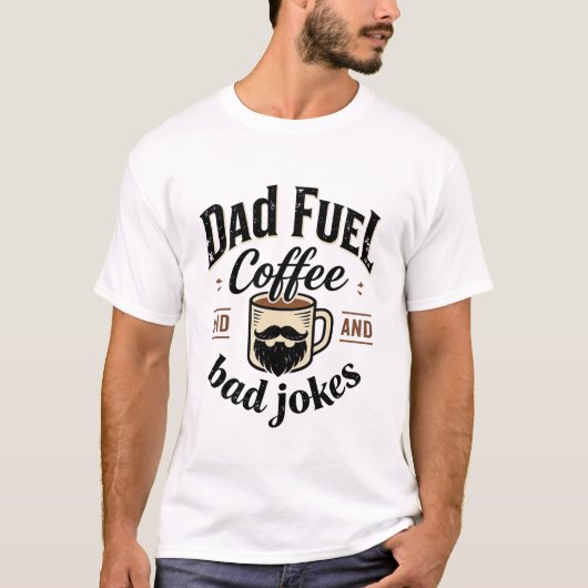 ダダ燃料コーヒーと下手なジョークの面白いTシャツ Tシャツ (正面)