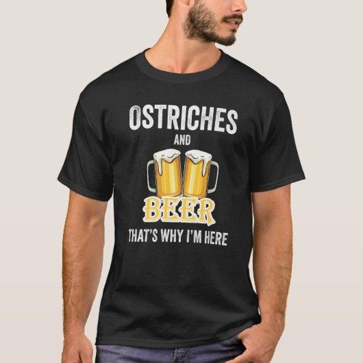 ダチョウとビールだからこそ僕はここにいる Tシャツ (正面)