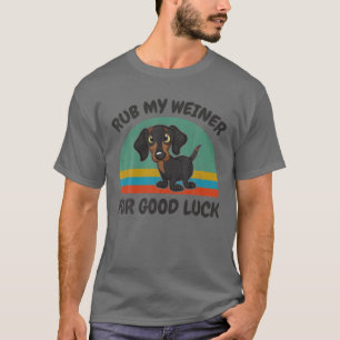 ダッおもしろいクスフント私のウィーナーをさすって幸運を祈る Tシャツ