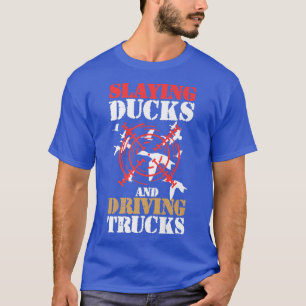ダックの殺害とトラックの運転 Tシャツ