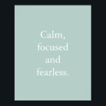 ダックエッグミニマル感動的引用文ポスター ポスター<br><div class="desc">ダックエッグ感動的ミニマル引用文ポスタシンプルーは感動的、「落ち着いて、集中して、恐れを知らない」と引用。 文言は、文言を変更したい場合にオンラインのパーソナライズテンプレートでパーソナライズする簡単である。文字のサイズを変更する必要があるもしか、背景色を変更したい場合は、「更にクリックする」オカスタマイズプションをお勧めします。</div>