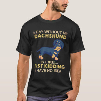 ダックスフント抜きの一日なんて Just Kidding Tシャツ
