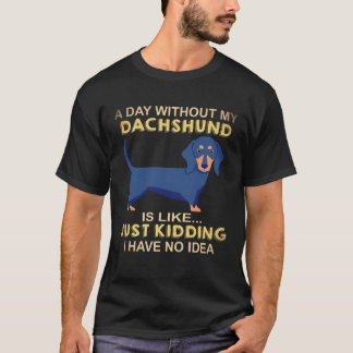 ダックスフント抜きの一日なんて Just Kidding Tシャツ