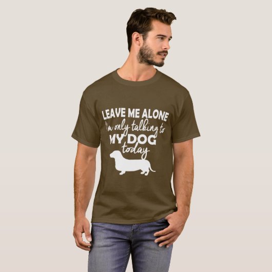 ダックスフント…私が私の犬にだけ話している Tシャツ (正面フル)