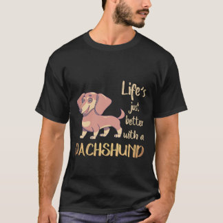 ダックスフンドがいると人生はもっと楽しい 7 Tシャツ