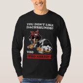 ダックスフンドが好きじゃないの誰が聞いたのダックスフンド Tシャツ (正面)