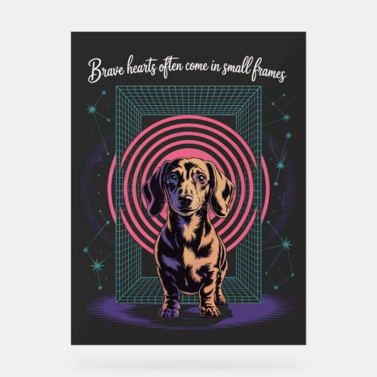 ダックスフンドの勇気ある心は小さな体に宿る アクリルサイン (正面)