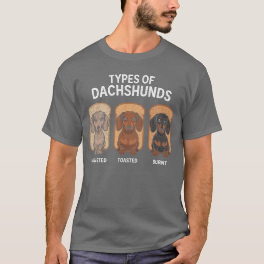 ダックスフンドの種類 面白いウィーナー・ソーセージ犬愛好家 Tシャツ (正面)