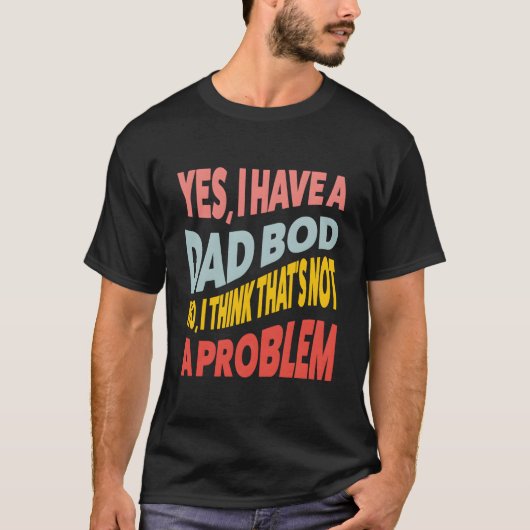 ダッドボディだけど気にしない Tシャツ (正面)