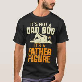 ダッドボディ、父親的存在 Tシャツ