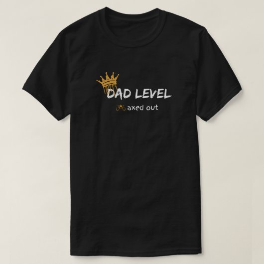 ダッドレベルマックスアウトゲーマーデザイン Tシャツ (デザイン正面)