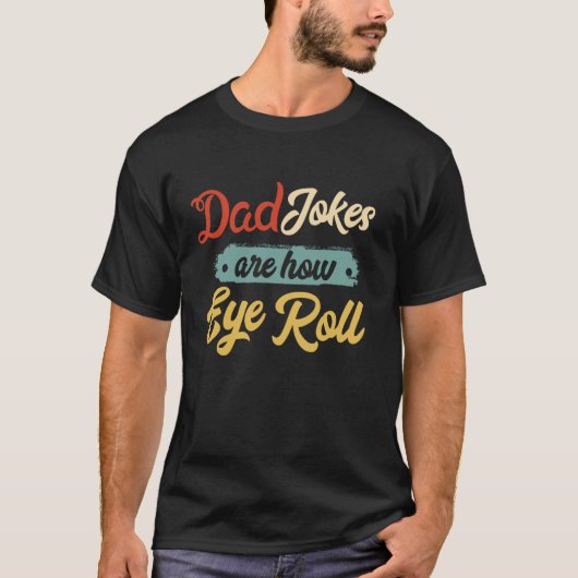 ダッド・ジョークはアイロールする方法 Tシャツ (正面)