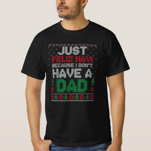 ダディがいないからFeliz Naviなだけ おもしろい Tシャツ (正面)