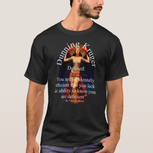 ダニング・クルーガー効果が定義する: あなたは馬鹿みたい… Tシャツ (正面)