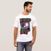 ダブステップのジョークで笑えるブッ飛んだ冗談Tシャツ Tシャツ (正面フル)
