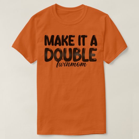 ダブルツインママにする1 Tシャツ (デザイン正面)