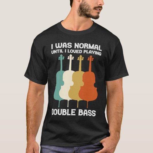 ダブルベースの演奏が好きになるまで私は普通だった Tシャツ (正面)