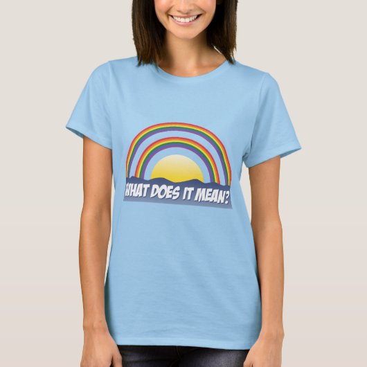 ダブル・レインボーってどういう意味だ？ Tシャツ (正面)