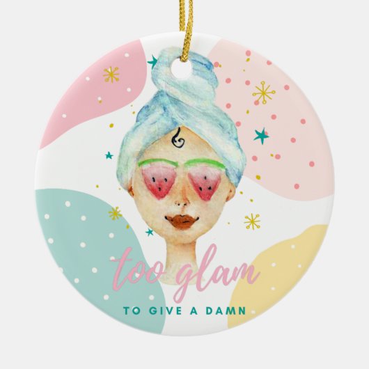 ダムにかわいい与え美しいおもしろいミーム女の子にToo Glam セラミックオーナメント (正面)