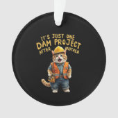 ダム計画が次から次へと進んでいおもしろいる オーナメント (正面)