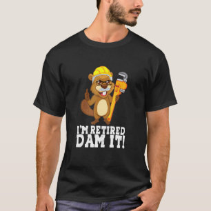 ダム退職したItビーバープラマー配管工R Tシャツ