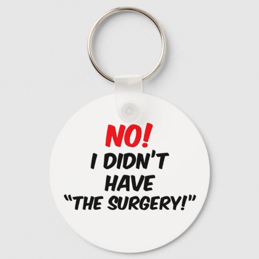ダメだ！私は「手術」を受けていなかった キーホルダー (正面)