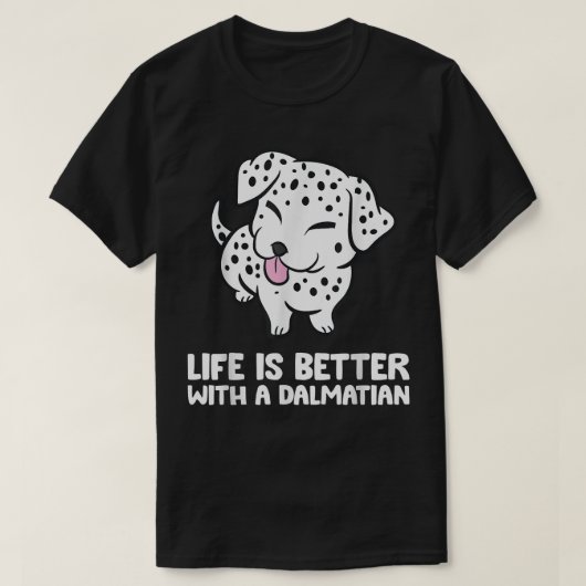 ダルマおもしろいットでダルマティア人の持ち主の生活はより良い Tシャツ (デザイン正面)