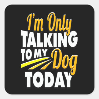 ダルマの贈り物 |私は今日は犬と話しているだけだ スクエアシール