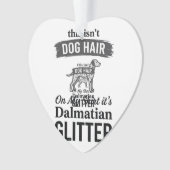 ダルメシアン グリッター 面白い 犬 毛 引用 デザイン 1 オーナメント (正面)