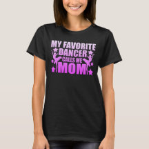 ダンサーお気に入りのは私をMom Graphic T-Shirtと呼ぶ