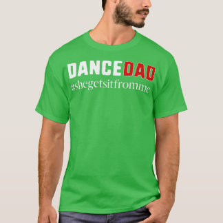ダンスおもしろいパパギフト彼女が私からそれを取得 Tシャツ