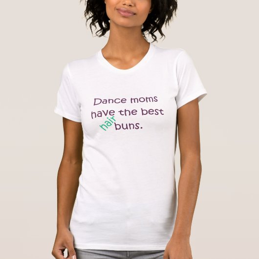 ダンスのお母さんは最も最高のな毛のパンを食べます Tシャツ (正面)